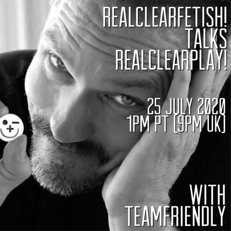 cover art for RealClearFetish! Talks RealClearPlay! - Episode 03 - @teamfriendly