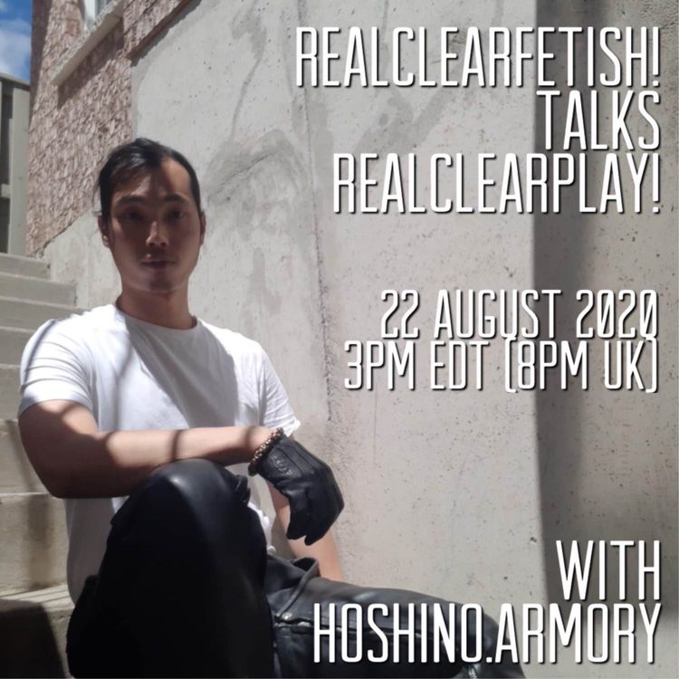 cover art for RealClearFetish! Talks RealClearPlay! - Episode 07 - @hoshino.armory