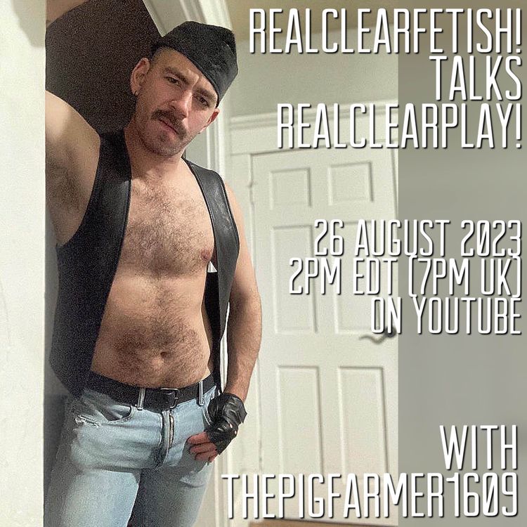 cover art for RealClearFetish! Talks RealClearPlay! - Episode 02 - @thepigfarmer1609
