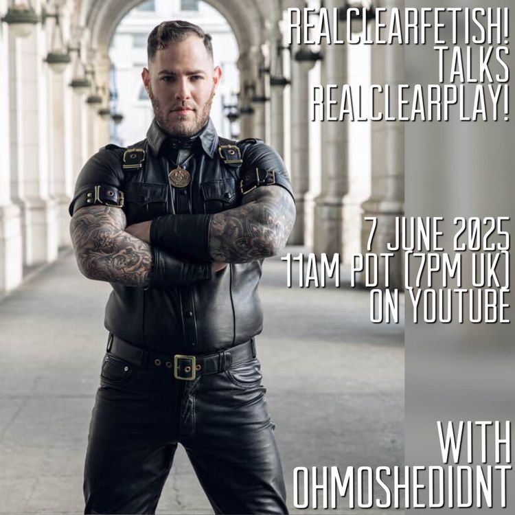 cover art for RealClearFetish! Talks RealClearPlay! - Episode 02 -  @ohmoshedidnt
