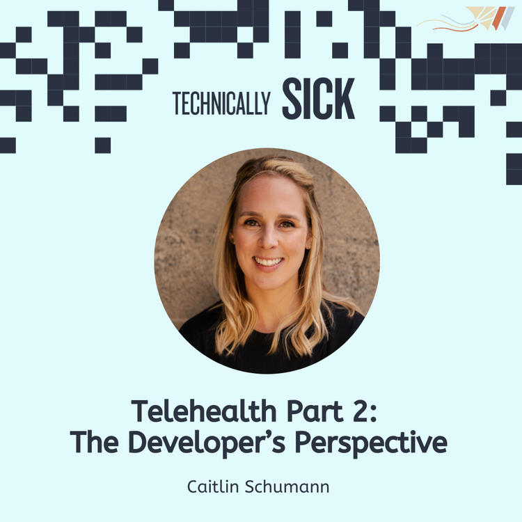 cover art for Telehealth Part 2: The Developer’s Perspective