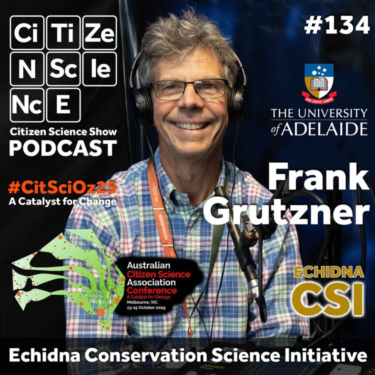 cover art for #134 Echidna CSI and the Expansion of Citizen Science in Australia with Professor Frank Grutzner