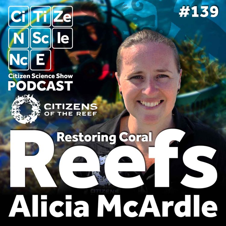 cover art for #139 Restoring Coral Reefs Through Collective Action with Alicia McArdle
