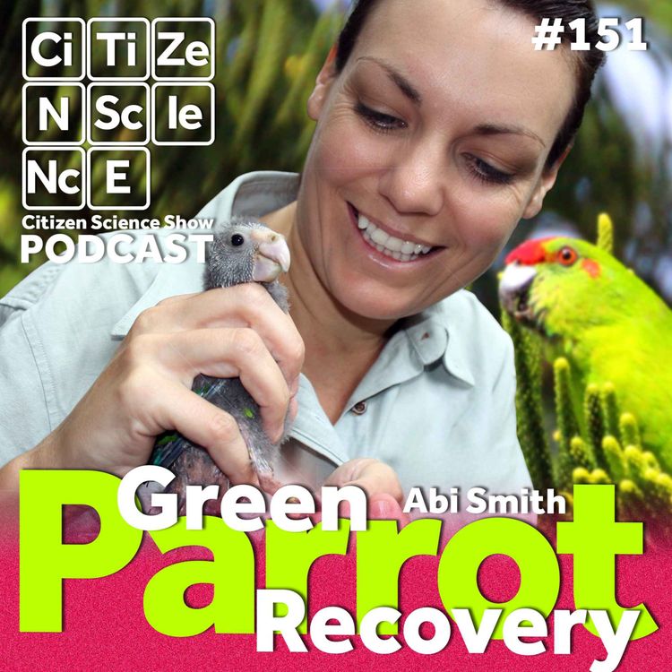 cover art for #151 Saving the Green Parrot Species Before Silence Falls with Abi Smith