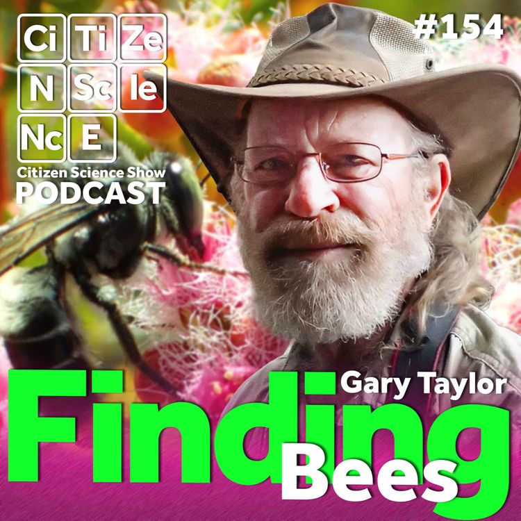 cover art for #154 The Bush Naturalist Who Gave Australia a New Bee: Gary Taylor