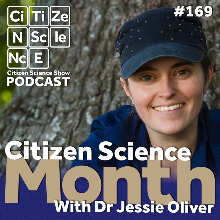 cover art for #169 Turning Curiosity into Science: Citizen Science Month with Dr Jessie Oliver