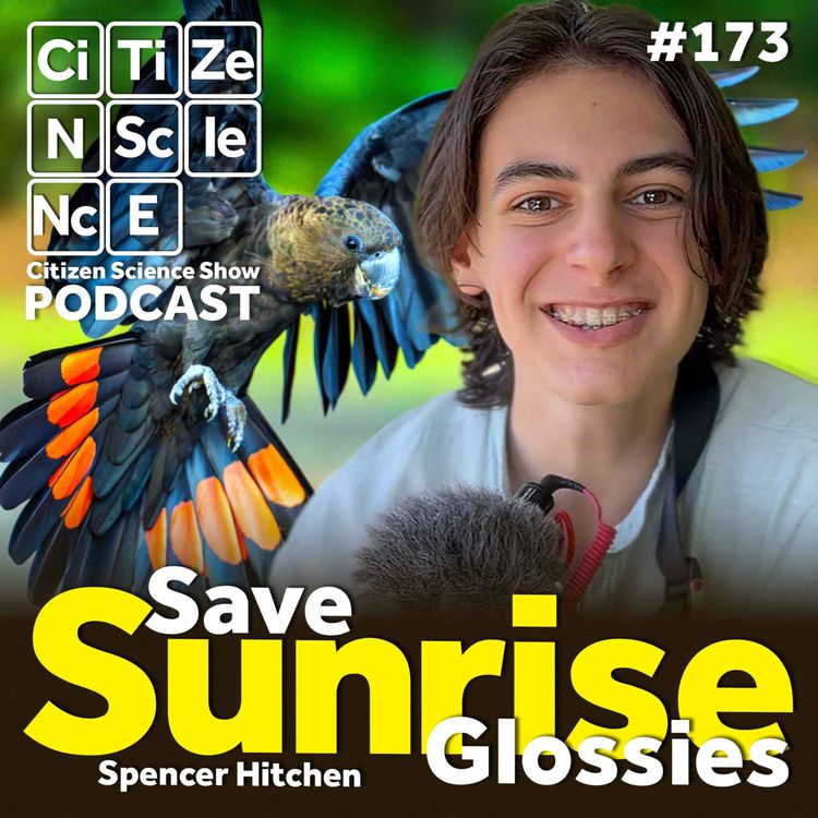 cover art for #173 A Voice for the Glossies: How Fifteen-Year-Old Spencer Hitchen Is Inspiring a Generation to Stand Up for Nature
