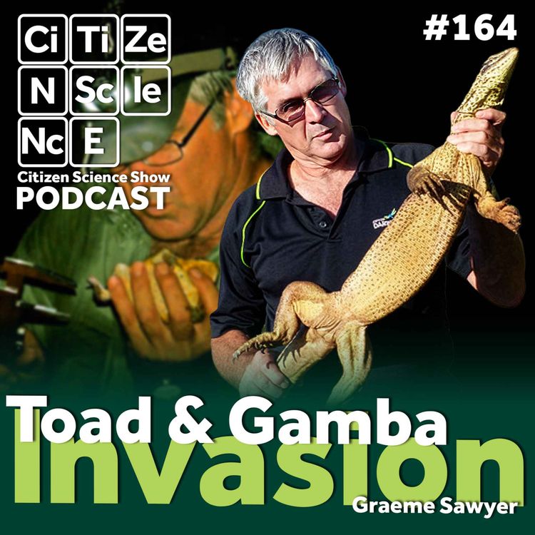 cover art for #164 “You Can't Just Sit Back”: Graeme Sawyer’s Lifelong Fight Against Cane Toads and Biodiversity Loss