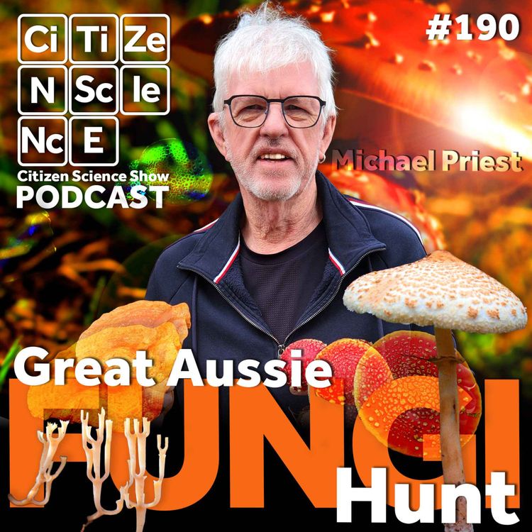 cover art for #190 The Great Aussie Fungi Hunt with Dr. Michael Priest
