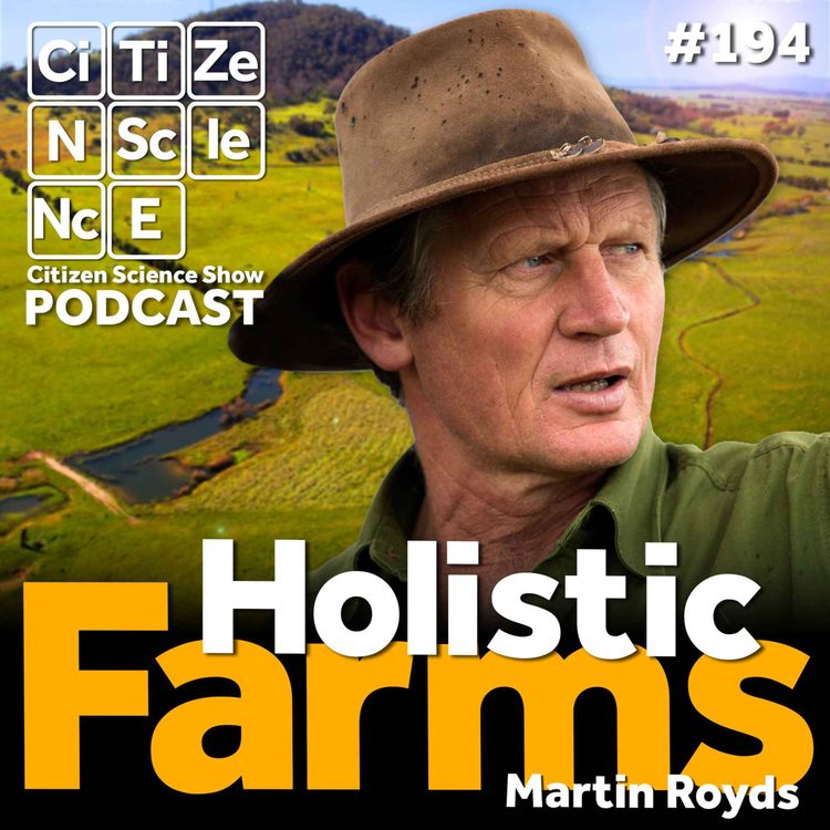 cover art for #194 Listening to the Land: How Regenerative Farmer Martin Royds Is Rewriting the Rules of Agriculture