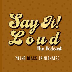 cover art for Say It Loud! The Podcast