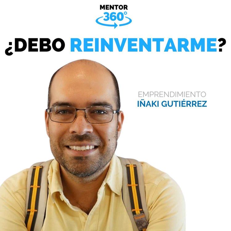 cover art for ¿Debo Reinventarme? - Iñaki Gutiérrez - Negocios - MENTOR360