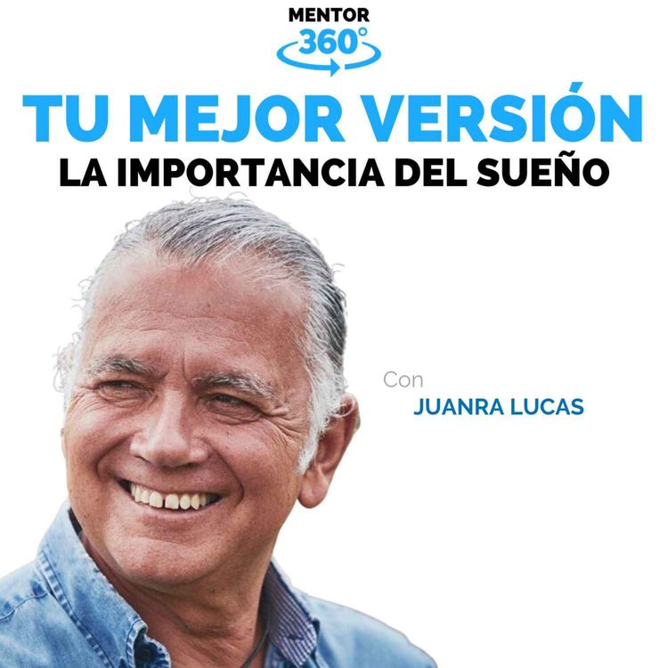 cover art for La Importancia del Sueño - Juanra Lucas - Tu Mejor Versión - MENTOR360