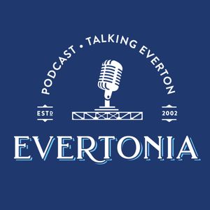 cover art for The Evertonia Podcast: Talking Everton