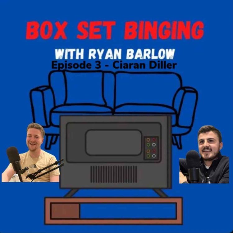 cover art for Box Set Binging - Ep3 - Ciaran Diller