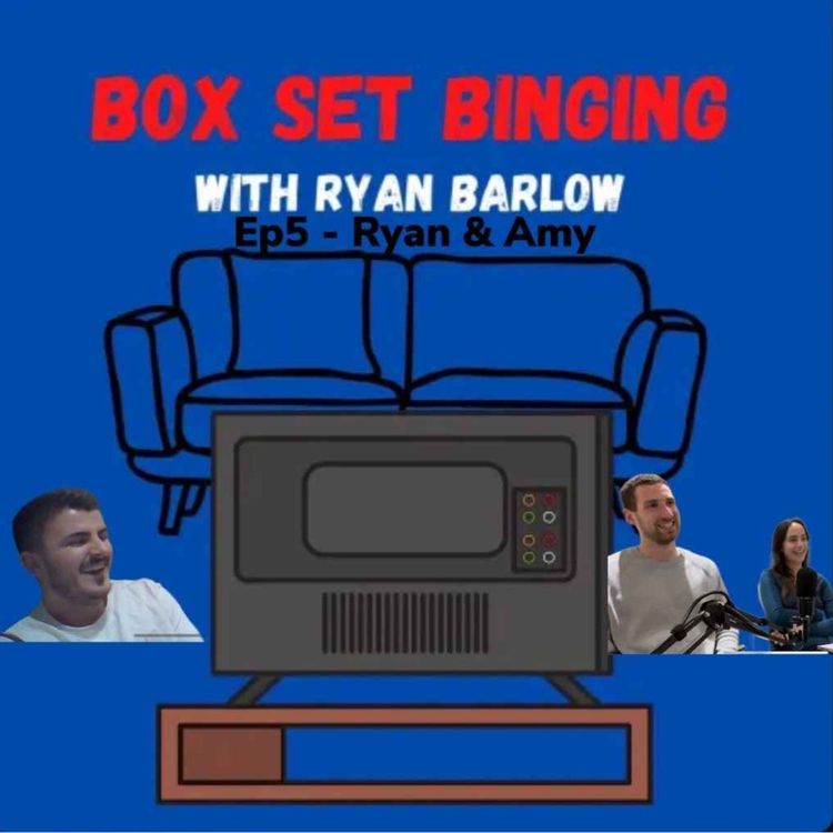 cover art for Box Set Binging - Ep5 - Ryan and Amy