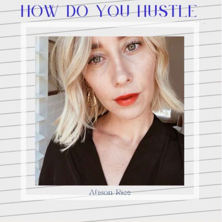 cover art for How Do You Hustle Highlight Alison Rice