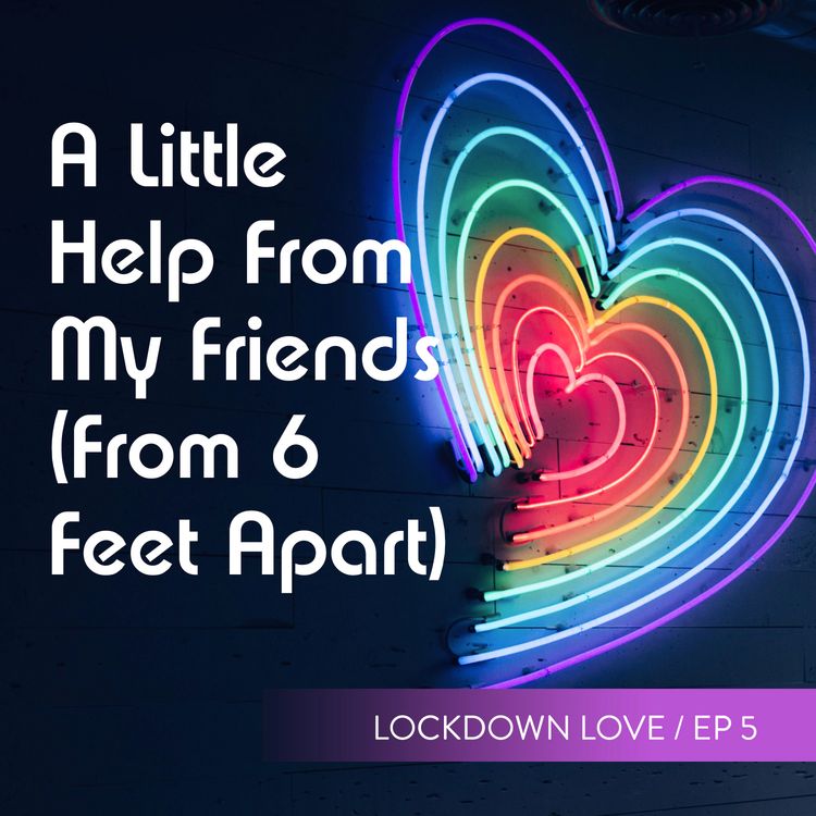 cover art for A Little Help From My Friends (From 6 Feet Apart)