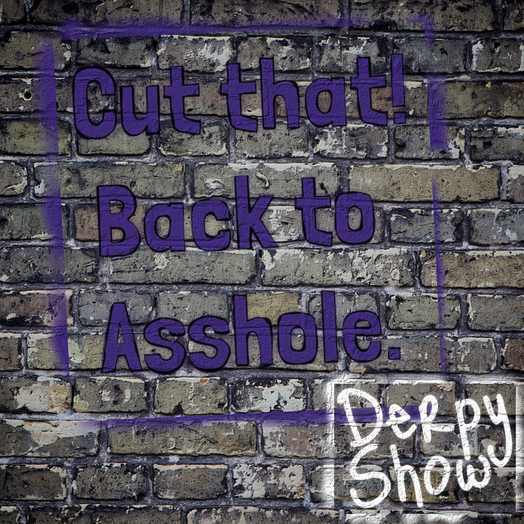 cover art for Episode 27 :: Cut that! Back to Asshole