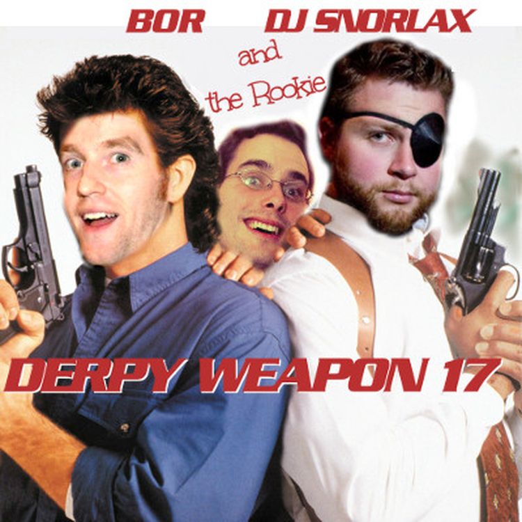 cover art for Episode 17 :: Derpy Weapon