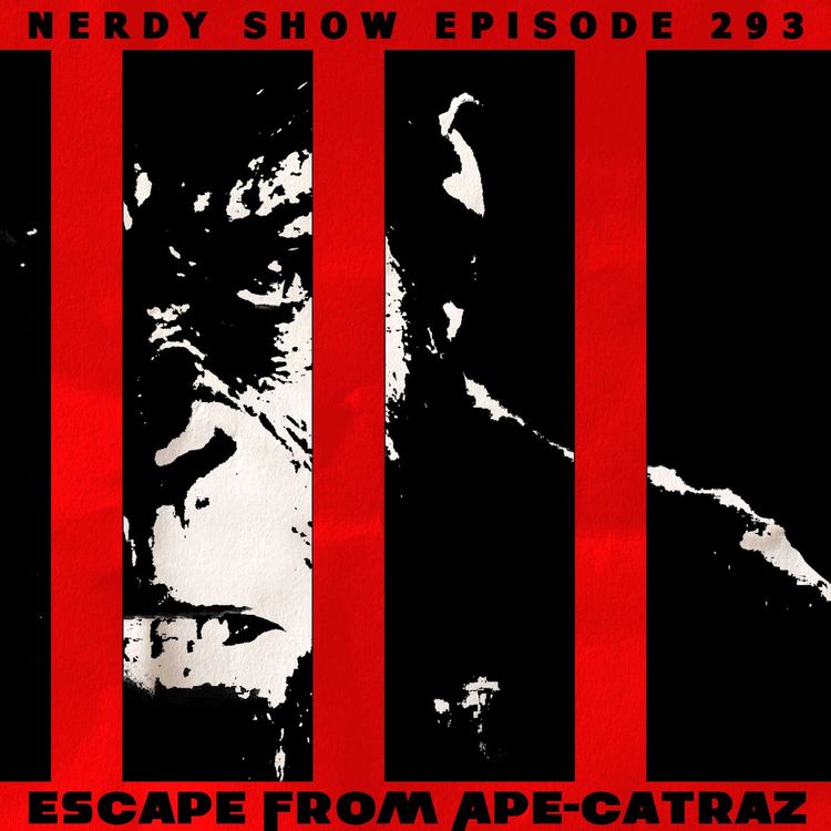 cover art for Episode 293 :: Escape from Ape-Catraz