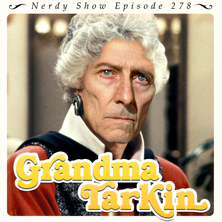 cover art for Nerdy Show 278 :: Grandma Tarkin