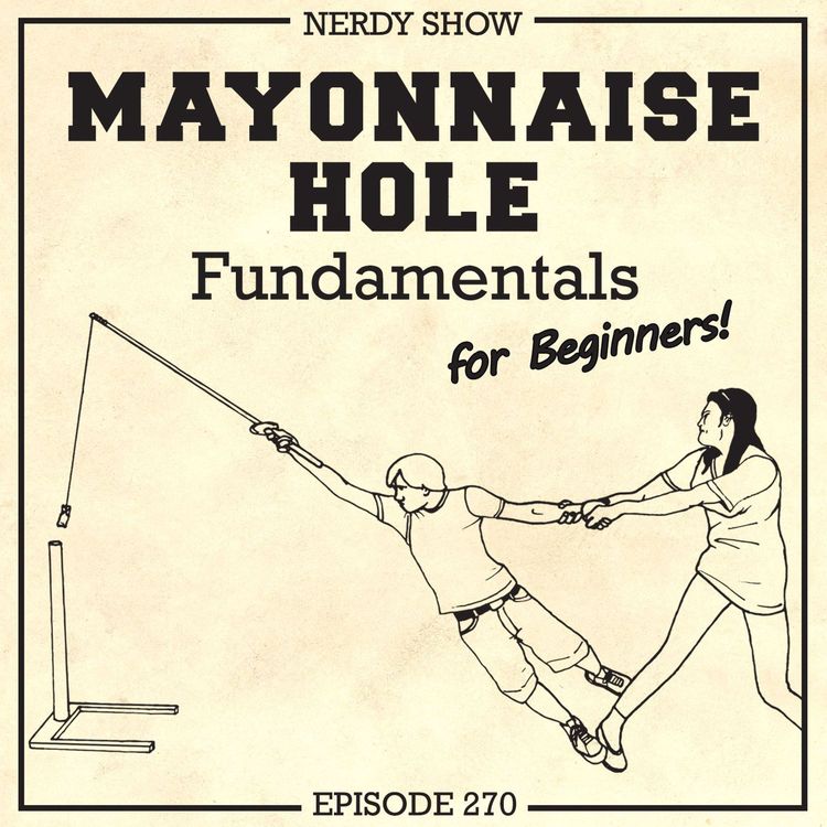 cover art for Episode 270 :: Mayonnaise Hole Fundamentals