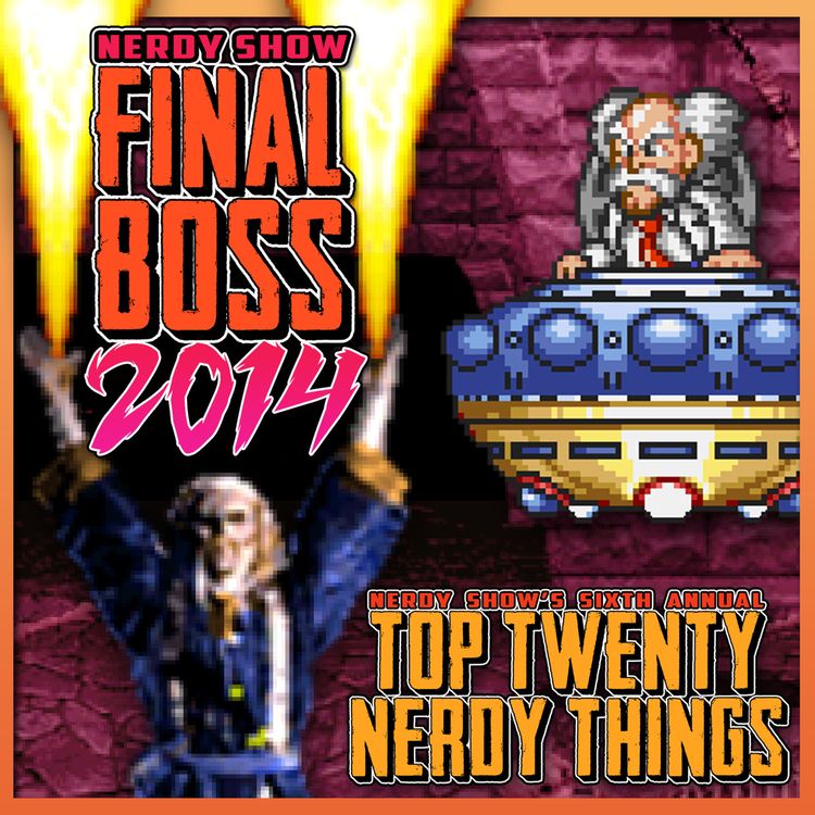 cover art for Episode 202 :: The 2014 FINAL BOSS - Top 20 Nerdy Things of the Year!