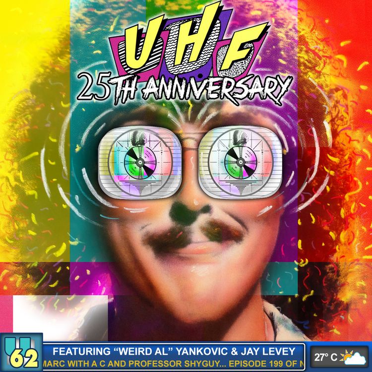 cover art for Episode 199 :: UHF 25th Anniversary with "Weird Al" Yankovic & Jay Levey