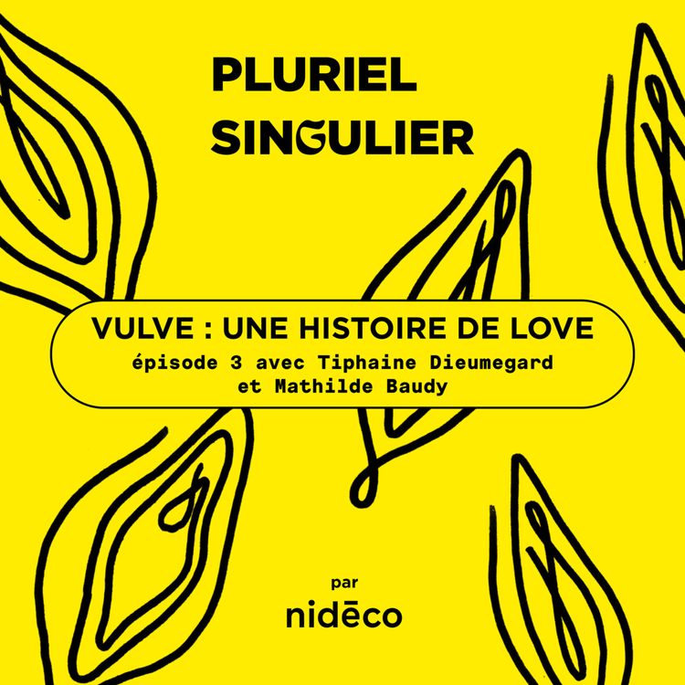 cover art for Vulve, une histoire de Love avec Tiphaine Dieumegard et Mathilde Baudy - Épisode 3