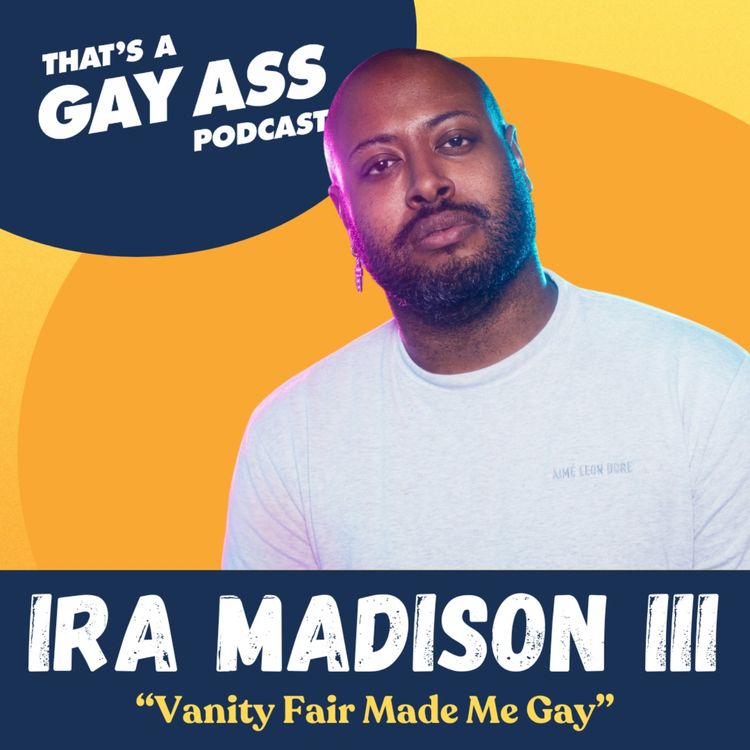 cover art for "Vanity Fair Made Me Gay" w/ Ira Madison III