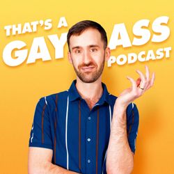 cover art for That's A Gay Ass Podcast