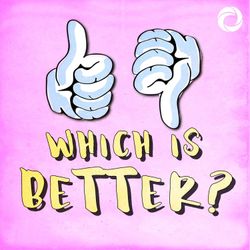 cover art for Which Is Better? A Combative Comedy Podcast