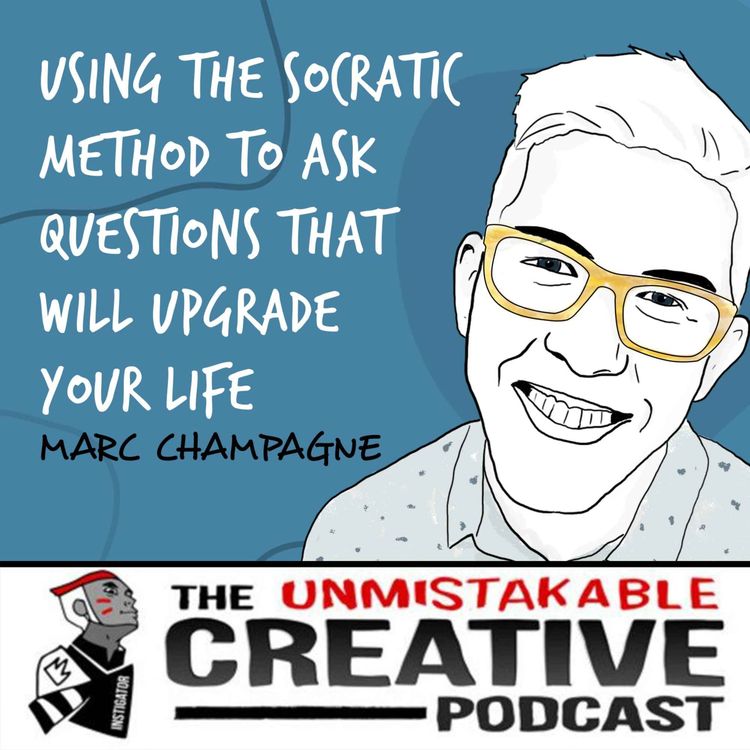 cover art for Marc Champagne | Using the Socratic Method to Ask Questions that Will Upgrade Your Life