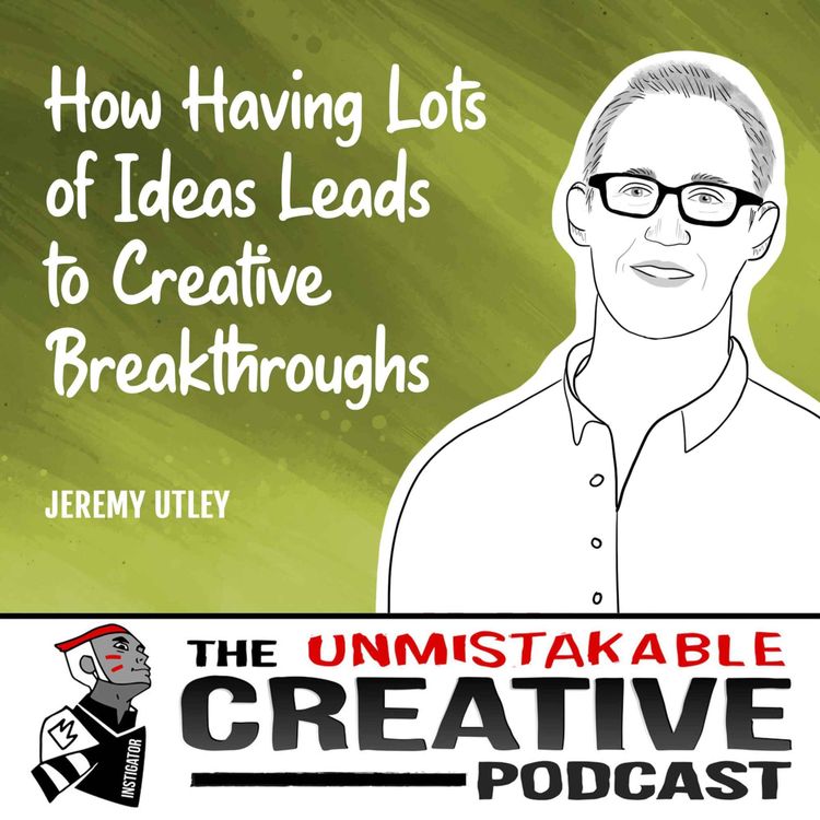cover art for Jeremey Utley | How Having Lots of Ideas Leads to Creative Breakthroughs