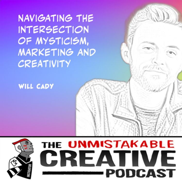 cover art for Will Cady | Navigating the Intersection of Creativity, Marketing, and Mysticism