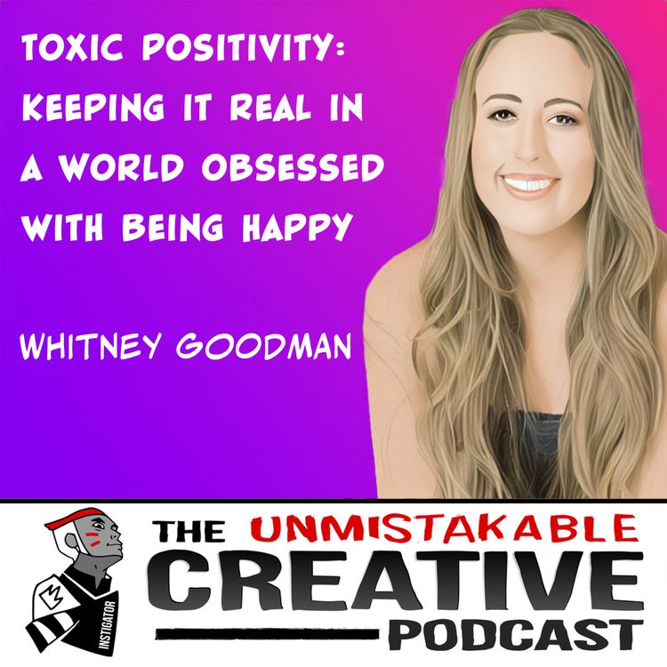 cover art for Whitney Goodman | Toxic Positivity: Keeping it Real in a World Obsessed with Being Happy