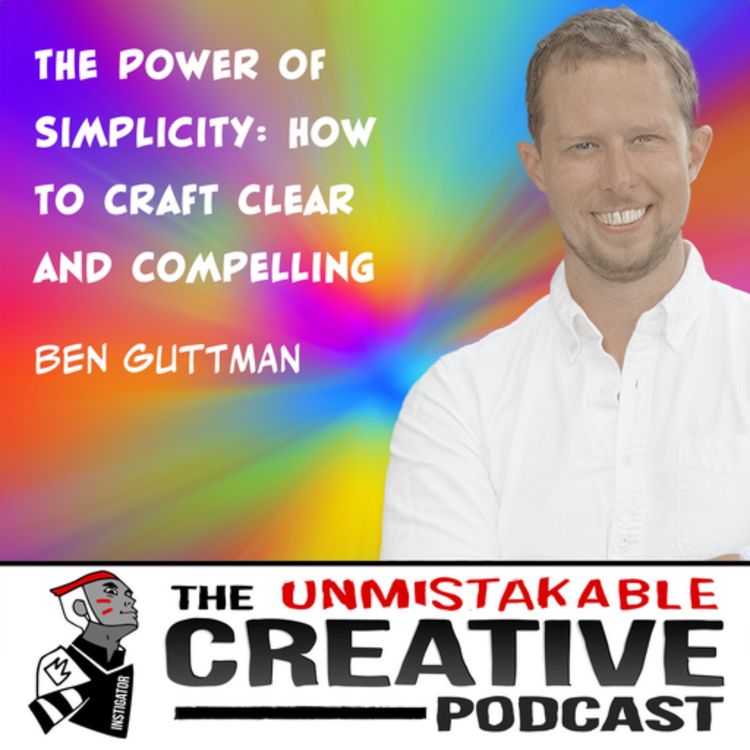 cover art for Ben Guttman | The Power of Simplicity: How to Craft Clear and Compelling Messages