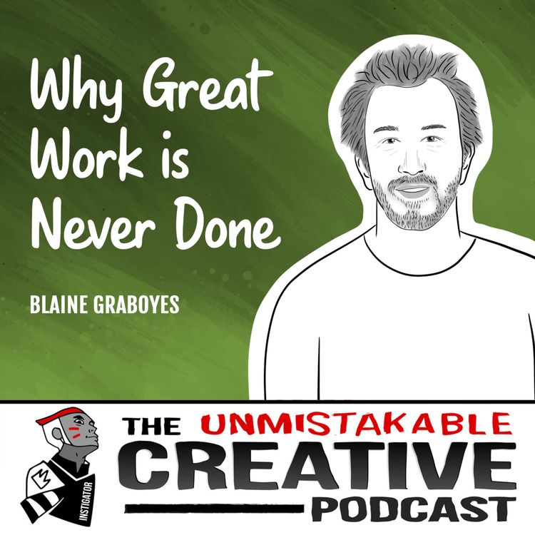 cover art for Listener Favorites: Blaine Graboyes | Why Great Work is Never Done