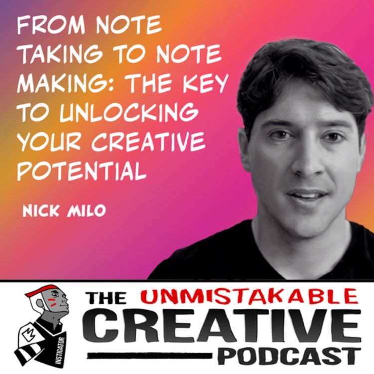 cover art for Nick Milo | From Note Taking to Note Making: The Key to Unlocking Your Creative Potential