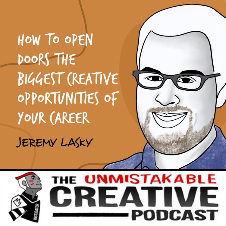 cover art for Listener Favorites: Jeremy Lasky | How to Open Doors to The Biggest Creative Opportunities of Your Career