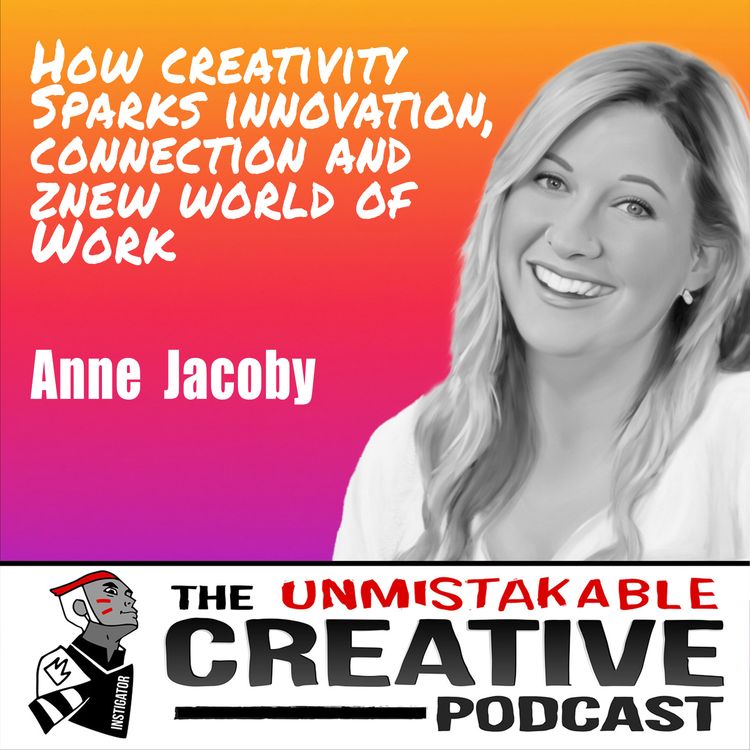 cover art for Anne Jacoby | How Creativity Sparks Connection, Innovation and Belonging in Our New World of Work