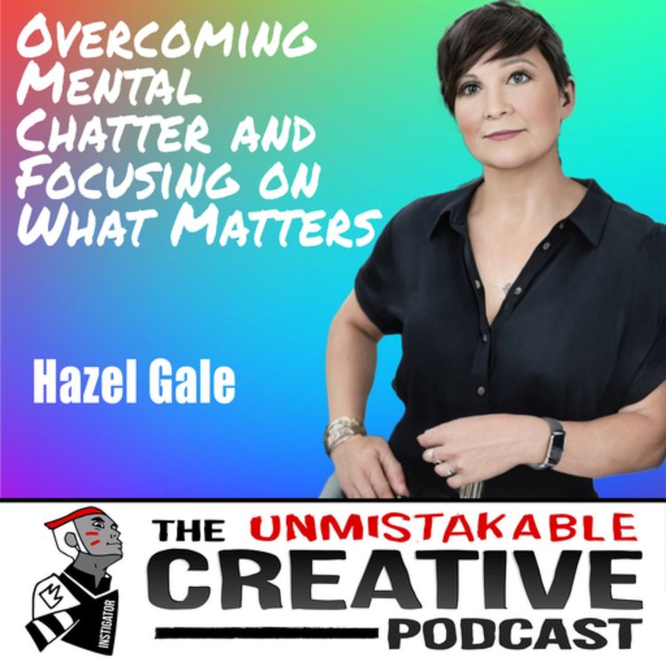 cover art for Hazel Gale | Overcoming Mental Chatter and Focusing on What Matters