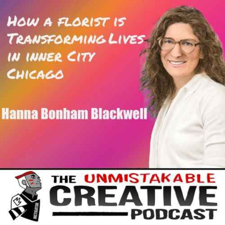 cover art for Hannah Bonham Blackwell | How a Florist is Transforming Lives in Inner City Chicago