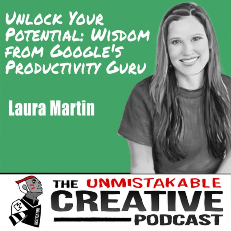 cover art for Laura Martin | Unleashing Your Productivity Potential: Insights from Google's Executive Productivity Advisor