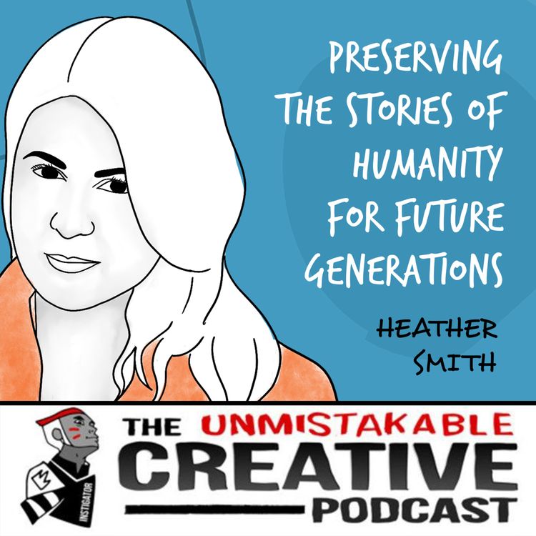 cover art for Listener Favorites: Heather Smith | Preserving the Stories of Humanity for Future Generations