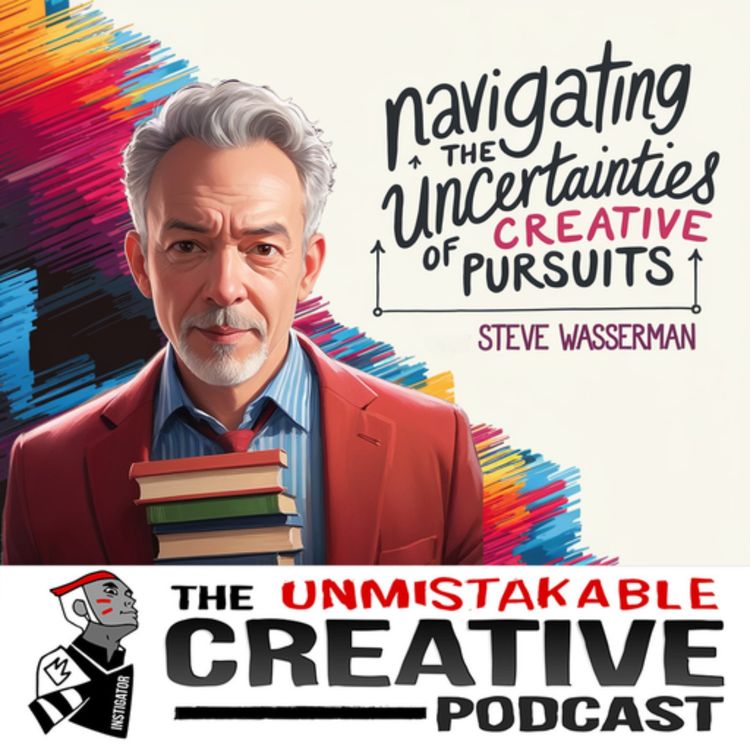 cover art for Steve Wasserman | Navigating the Uncertainties of Creative Pursuits