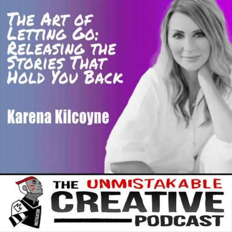 cover art for Best of 2024: Karena Kilcoyne | The Art of Letting Go: Releasing the Stories That Hold You Back