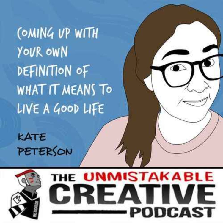cover art for Listener Favorites: Kate Peterson | Coming up with Your Own Definition of What It Means to Live a Good Life
