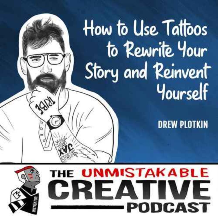 cover art for Listener Favorites: Drew Plotkin | How to Use Tattoos to Rewrite Your Story and Reinvent Yourself